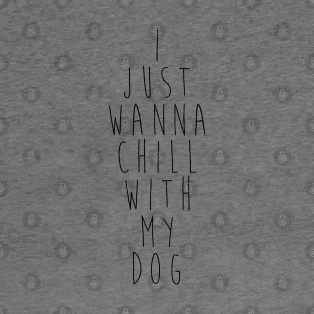 I just wanna chill with my dog. by Kobi